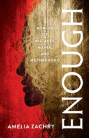Enough : A Memoir of Mistakes, Mania, and Motherhood-9781647422912