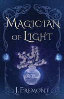 Magician of Light : A Novel-9781647423551