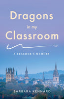 Dragons in My Classroom : A Teacher's Memoir-9781647423650
