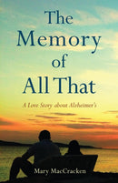 The Memory of All That : A Love Story about Alzheimer's-9781647424176