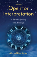 Open for Interpretation : A Doctor's Journey into Astrology-9781647424701