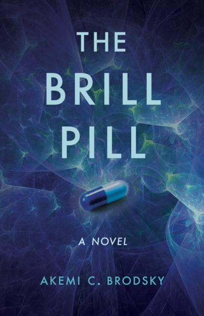 The Brill Pill : A Novel-9781647425234