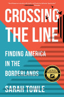 Crossing the Line : Finding America in the Borderlands-9781647425791