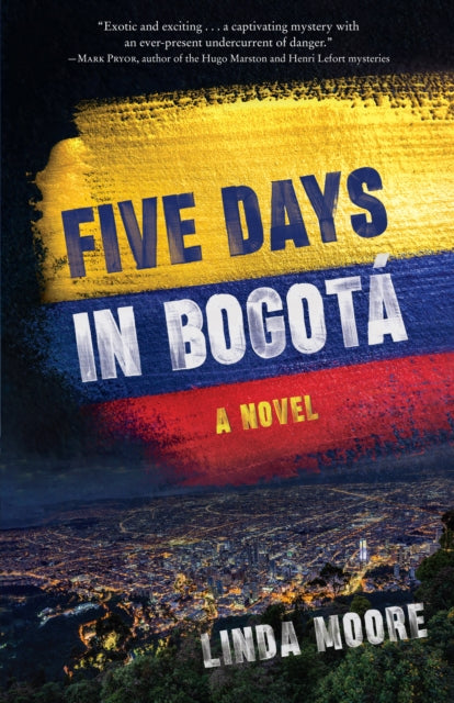 Five Days in Bogota : A Novel-9781647426125