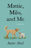 Mattie, Milo, and Me : A Memoir-9781647426224