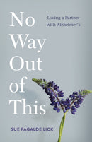 No Way Out of This : Loving a Partner with Alzheimer's-9781647426866