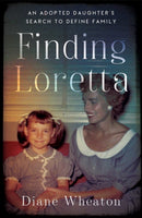 Finding Loretta : An Adopted Daughter's Search to Define Family-9781647427962