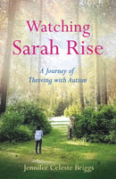 Watching Sarah Rise : A Journey of Thriving with Autism-9781647428242
