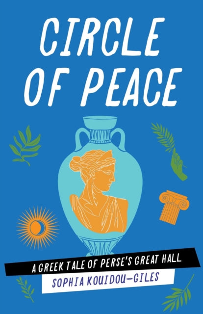 Circle of Peace : A Greek Tale of Perse's Great Hall-9781647428488