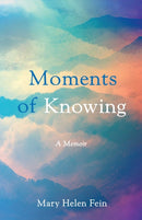 Moments of Knowing : A Memoir-9781647428624