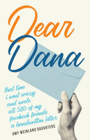 Dear Dana : That time I went crazy and wrote all 580 of my Facebook friends a handwritten letter-9781647429003