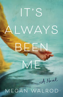 It's Always Been Me : A Novel-9781647429140
