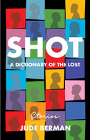 Shot : A Dictionary of the Lost-9781647429287
