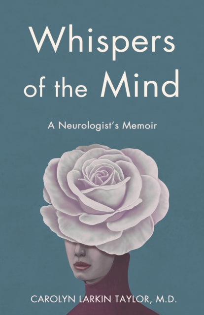 Whispers of the Mind : A Neurologist's Memoir-9781647429362