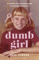 Dumb Girl : A Journey from Childhood Abuse to Gun Control Advocacy-9781647429423