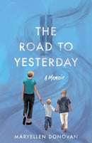 The Road to Yesterday : A Memoir-9781647429560