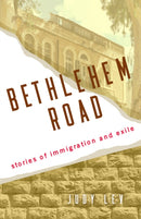 Bethlehem Road : Stories of Immigration and Exile-9781647429980