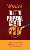 Child and Family Dis-services : Objective Perspective Inside the System-9781647460075