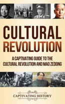 Cultural Revolution : A Captivating Guide to the Cultural Revolution and Mao Zedong-9781647486662