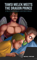 Tawsi Melek Meets the Dragon Prince : A Tale of Possession by a Gay Disco Fantasy-9781647501600