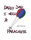 Daddy Said I Need a Parachute-9781647505639