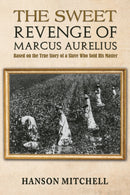 The Sweet Revenge of Marcus Aurelius : Based on the True Story of a Slave Who Sold his Master-9781647506278