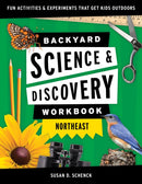 Backyard Science & Discovery Workbook: Northeast : Fun Activities & Experiments That Get Kids Outdoors-9781647551704