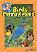 The Kids' Guide to Birds of Pennsylvania : Fun Facts, Activities and 86 Cool Birds-9781647553647