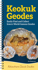 Keokuk Geode : Easily Identify and Collect Iowa's World-Famous Geodes-9781647554880