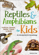 Reptiles & Amphibians for Kids : An Introduction to Herpetology-9781647555054