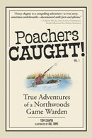 Poachers Caught! : Adventures of a Northwoods Game Warden-9781647555245