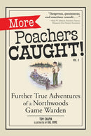 More Poachers Caught! : Further Adventures of a Northwoods Game Warden-9781647555276