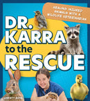 Dr. Karra to the Rescue : Healing Injured Animals with a WildlifeVeterinarian-9781647555849