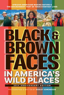 Black & Brown Faces in America's Wild Places : African Americans Making Nature and the Environment a Part of Their Everyday Lives-9781647555863