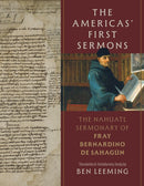 The Americas' First Sermons : The Nahuatl Sermonary of Fray Bernardino De Sahagun-9781647692551