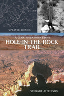 A Guide to Southern Utah''s Hole-in-the-Rock Trail