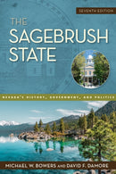 The Sagebrush State : Nevada's History, Government, and Politics-9781647791506