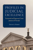 Profiles in Judicial Excellence : Territorial and Supreme Court Justices in Nevada-9781647791858