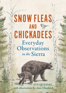 Snow Fleas and Chickadees : Everyday Observations in the Sierra-9781647791896