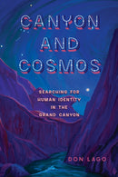 Canyon and Cosmos : Searching for Human Identity in the Grand Canyon-9781647791957