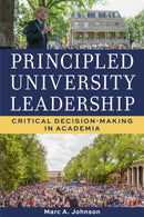 Principled University Leadership : Critical Decision-Making in Academia-9781647792091