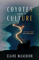 Coyotes and Culture : Essays from Old Malibu-9781647792152