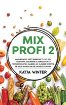 Mixprofi 2 : Hausgemacht statt eingekauft - Mit dem Thermomix gesundere Alternativen zu Fertigprodukten zaubern. 80 clevere Rezepte, die Geld sparen und die Umwelt schonen-9781647800598