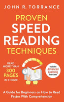 Proven Speed Reading Techniques : Read More Than 300 Pages in 1 Hour. A Guide for Beginners on How to Read Faster With Comprehension (Includes Advanced Learning Exercises)-9781647801335