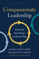 Compassionate Leadership : How to Do Hard Things in a Human Way-9781647820732