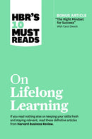 HBR's 10 Must Reads on Lifelong Learning (with bonus article "The Right Mindset for Success" with Carol Dweck)-9781647820770