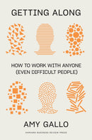 Getting Along : How to Work with Anyone (Even Difficult People)-9781647821067