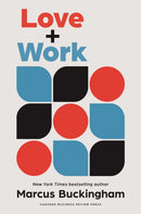 Love + Work : How to Find What You Love, Love What You Do, and Do It for the Rest of Your Life-9781647821234