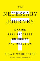 The Necessary Journey : Making Real Progress on Equity and Inclusion-9781647821289