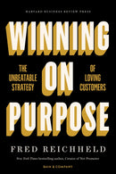 Winning on Purpose : The Unbeatable Strategy of Loving Customers-9781647821784